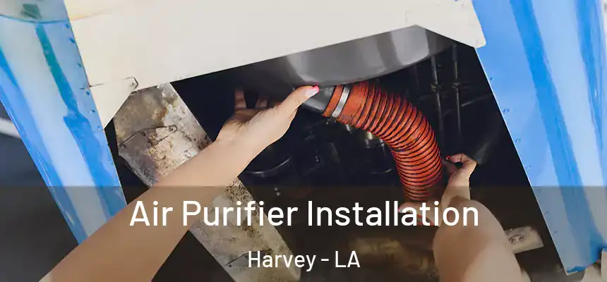Air Purifier Installation Harvey - LA