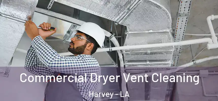  Commercial Dryer Vent Cleaning Harvey - LA