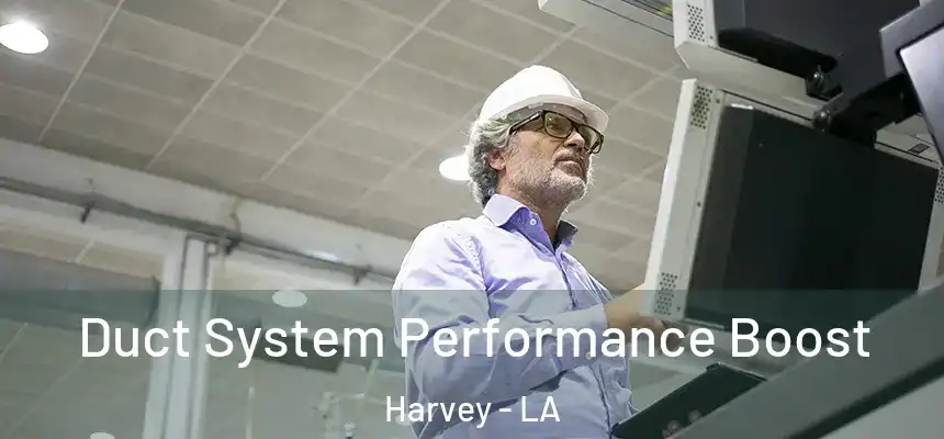 Duct System Performance Boost Harvey - LA