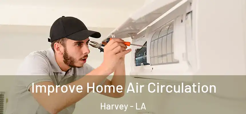  Improve Home Air Circulation Harvey - LA