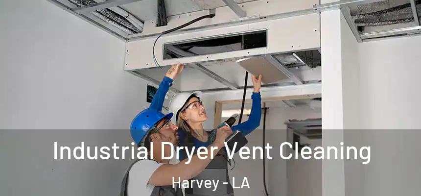  Industrial Dryer Vent Cleaning Harvey - LA