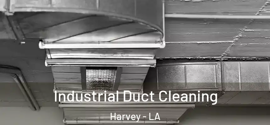 Industrial Duct Cleaning Harvey - LA