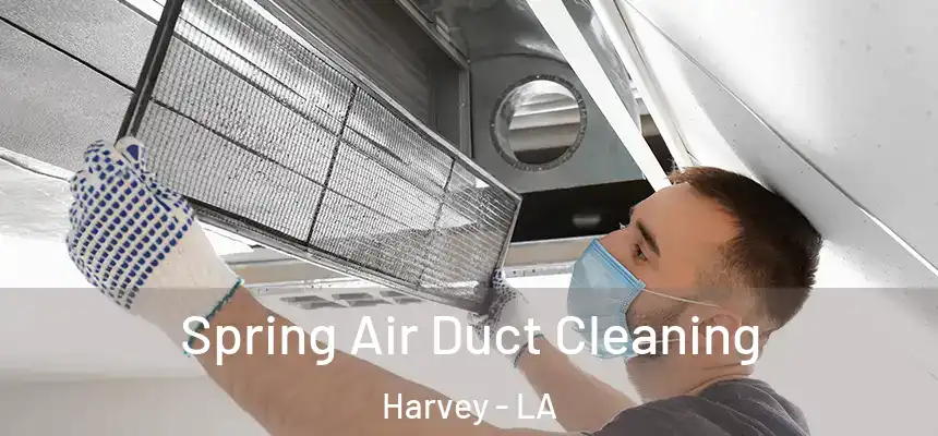  Spring Air Duct Cleaning Harvey - LA