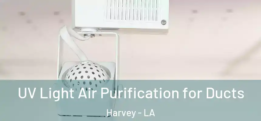  UV Light Air Purification for Ducts Harvey - LA